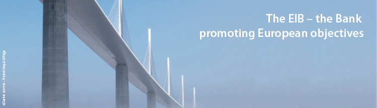 The EIB - the Bank promoting European objectives The EIB - the Bank promoting European objectives